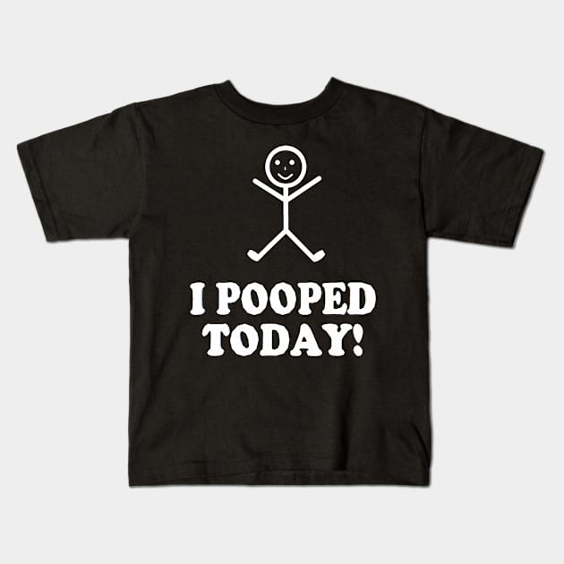 I Pooped Today Funny Sarcastic Saying Kids T-Shirt by Aleem James